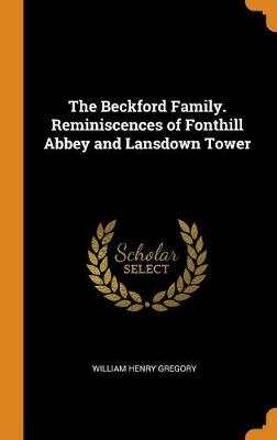 Book cover for The Beckford Family. Reminiscences of Fonthill Abbey and Lansdown Tower