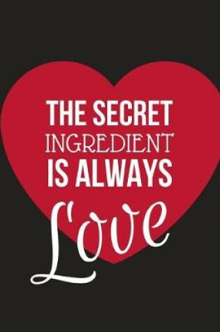 Cover of The Secret Ingredient Is Always Love