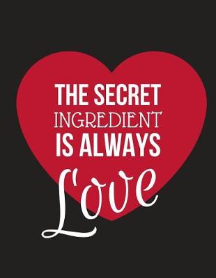 Book cover for The Secret Ingredient Is Always Love