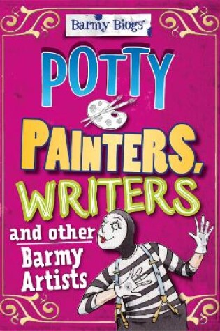 Cover of Barmy Biogs: Potty Painters, Writers & other Barmy Artists
