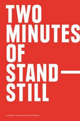 Cover of Two Minutes of Standstill – A Collective Performance by Yael Bartana