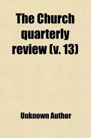 Cover of The Church Quarterly Review (Volume 13)