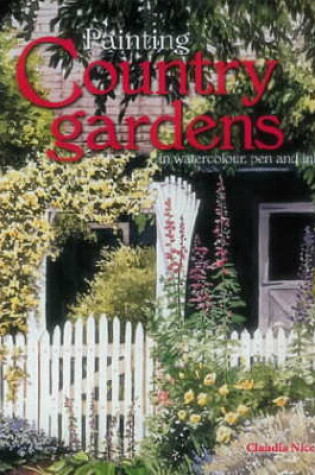 Cover of Painting Country Gardens in Watercolour, Pen and Ink