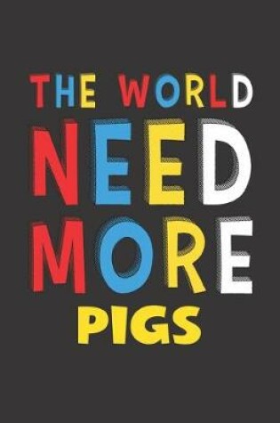 Cover of The World Need More Pigs