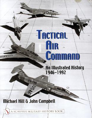 Book cover for Tactical Air Command: An Illustrated History 1946-1992