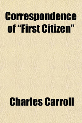 Book cover for Correspondence of "First Citizen"