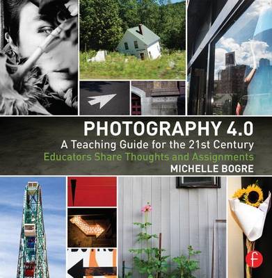 Book cover for Photography: A Teaching Guide for the 21st Century: Educators Share Thoughts and Assignments