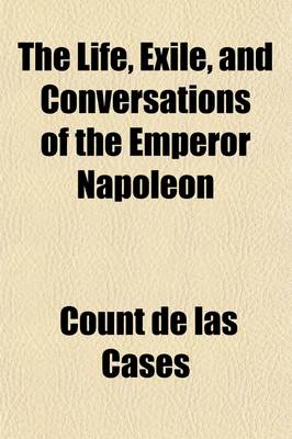 Book cover for The Life, Exile, and Conversations of the Emperor Napoleon (Volume 3)