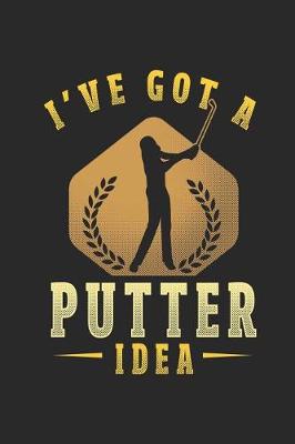 Book cover for I've Got a Putter Idea