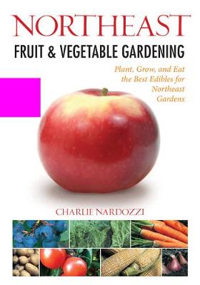 Book cover for Northeast Fruit & Vegetable Gardening