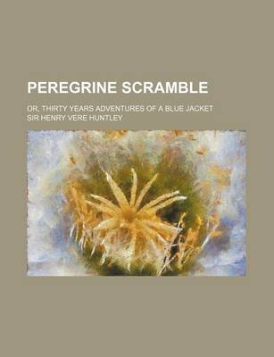 Book cover for Peregrine Scramble; Or, Thirty Years Adventures of a Blue Jacket