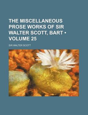 Book cover for The Miscellaneous Prose Works of Sir Walter Scott, Bart (Volume 25)