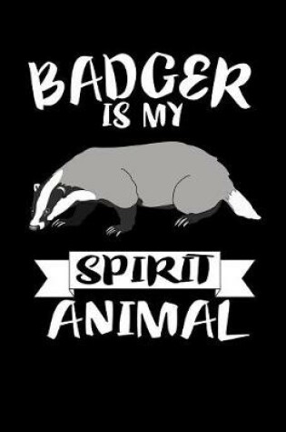 Cover of Badger Is My Spirit Animal