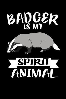 Book cover for Badger Is My Spirit Animal