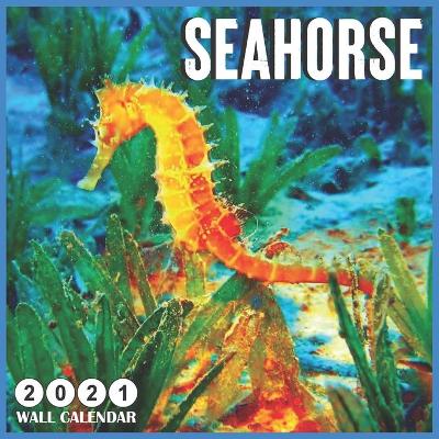 Book cover for Seahorse 2021 wall calendar