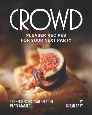 Book cover for Crowd Pleaser Recipes for Your Next Party