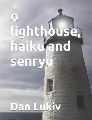 Book cover for o lighthouse, haiku and senryu