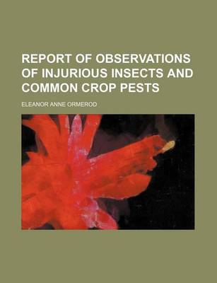 Book cover for Report of Observations of Injurious Insects and Common Crop Pests