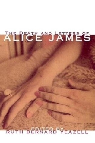 Cover of The Death And Letters Of Alice James