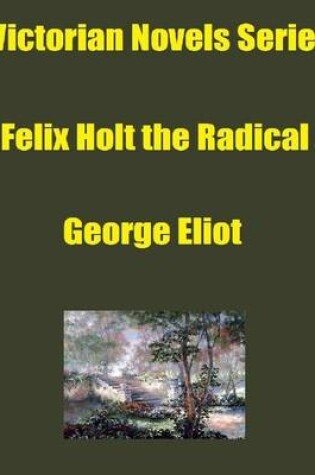 Cover of Victorian Novels Series: Felix Holt the Radical