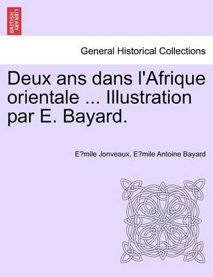 Book cover for Deux ANS Dans L'Afrique Orientale ... Illustration Par E. Bayard.