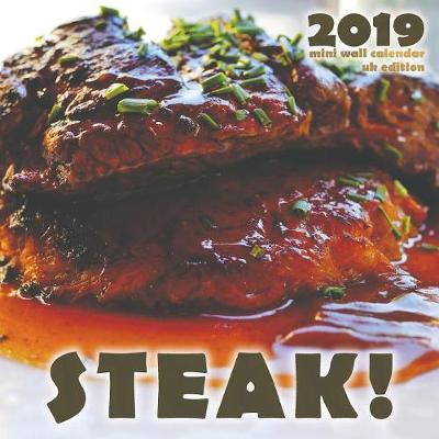 Book cover for Steak! 2019 Mini Wall Calendar (UK Edition)