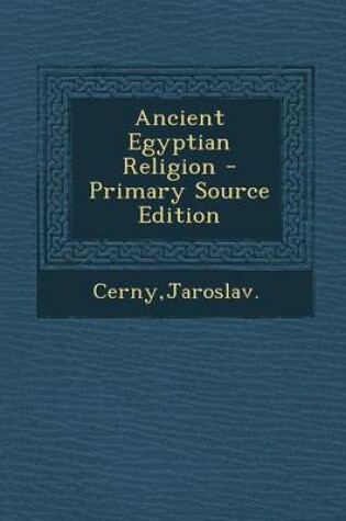 Cover of Ancient Egyptian Religion - Primary Source Edition