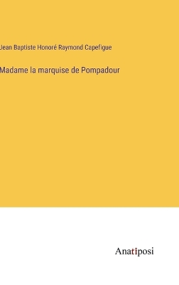 Book cover for Madame la marquise de Pompadour