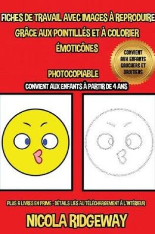 Cover of Fiches de travail avec images à reproduire grâce aux pointillés et à colorier (Émoticônes)
