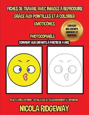 Book cover for Fiches de travail avec images à reproduire grâce aux pointillés et à colorier (Émoticônes)