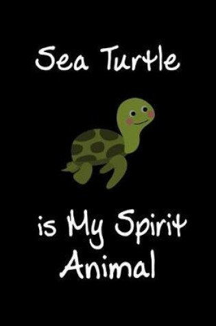 Cover of Sea Turtle is My Spirit Animal