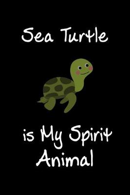 Book cover for Sea Turtle is My Spirit Animal