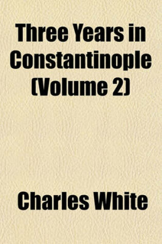 Cover of Three Years in Constantinople (Volume 2)