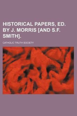 Cover of Historical Papers, Ed. by J. Morris [And S.F. Smith].