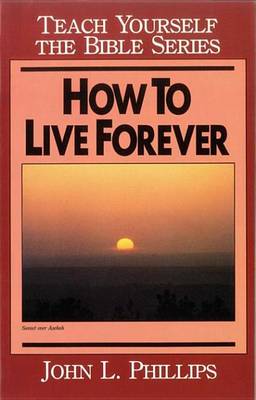 Book cover for How to Live Forever- Teach Yourself the Bible Series