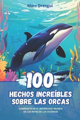 Book cover for 100 Hechos Incre�bles sobre las Orcas