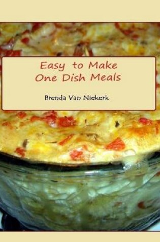 Cover of Easy to Make One Dish Meals