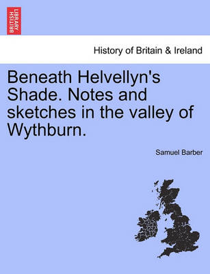 Book cover for Beneath Helvellyn's Shade. Notes and Sketches in the Valley of Wythburn.