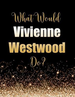 Book cover for What Would Vivienne Westwood Do?