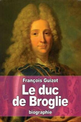 Cover of Le duc de Broglie