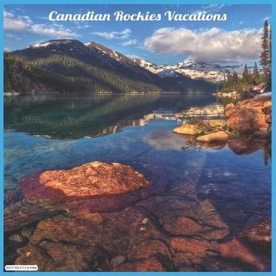Book cover for Canadian Rockies Vacations 2021 Wall Calendar