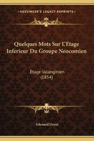 Cover of Quelques Mots Sur L'Etage Inferieur Du Groupe Neocomien