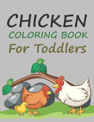 Book cover for Chicken Coloring Book For Toddlers