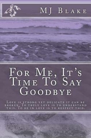 Cover of For Me, It's Time To Say Goodbye