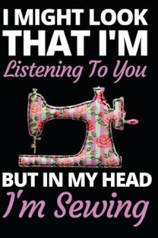 Cover of I Might Look That I'm Listening To You