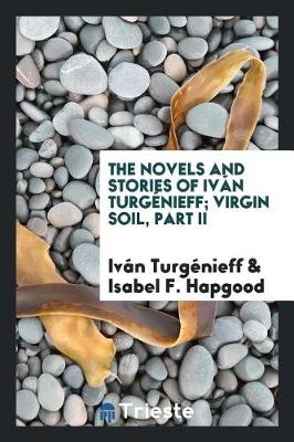 Book cover for The Novels and Stories of Iv n Turg nieff; Virgin Soil, Part II
