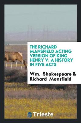 Book cover for The Richard Mansfield Acting Version of King Henry V