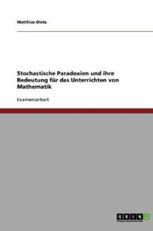 Cover of Stochastische Paradoxien und ihre Bedeutung fur das Unterrichten von Mathematik