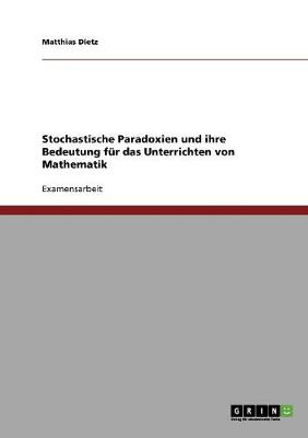 Book cover for Stochastische Paradoxien und ihre Bedeutung fur das Unterrichten von Mathematik