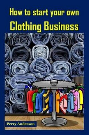 Cover of How to Start Your Own Clothing Business